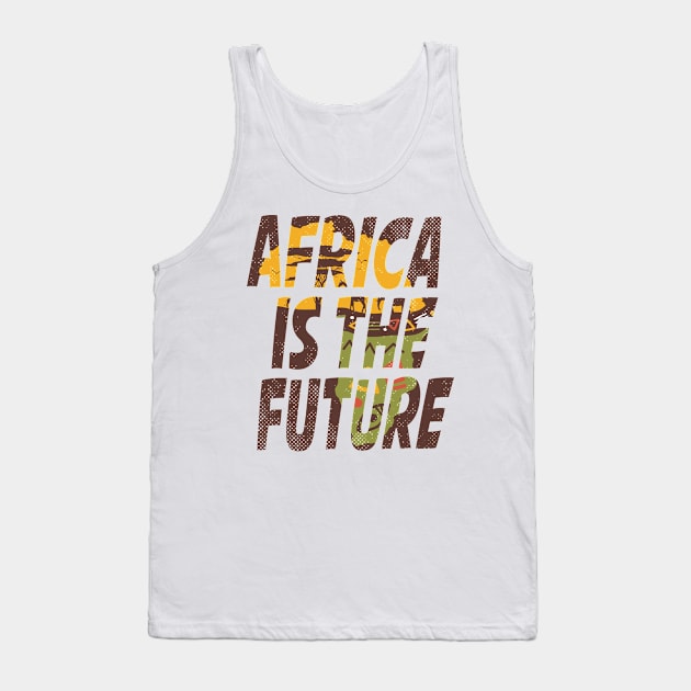 Africa Is The Future Tank Top by keshanDSTR